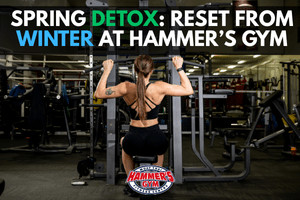 Spring Detox: Reset from Winter at Hammer’s Gym