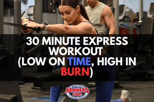 30 Minute Express Workout (Low on Time, High in burn)
