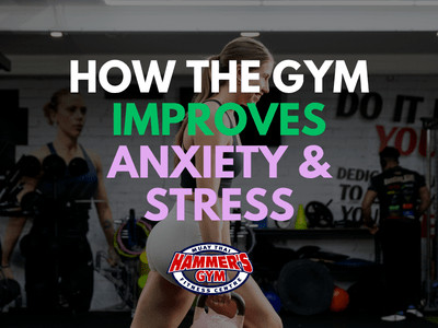 How The Gym Improves Anxiety & Stress