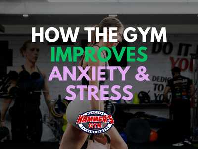 How The Gym Improves Anxiety & Stress